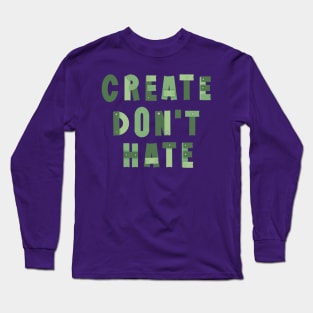 Create don’t hate artist quote nails and wood planks green Long Sleeve T-Shirt